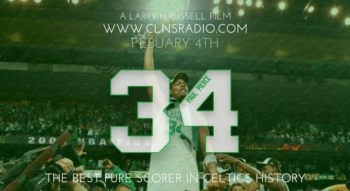 Coming Saturday to CLNS Radio - Paul Pierce: The Greatest Pure Scorer in Boston Celtics History